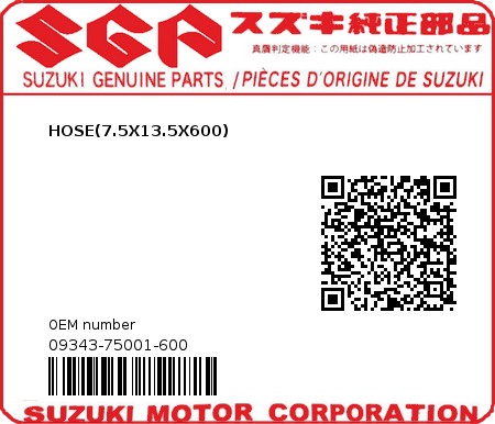 Product image: Suzuki - 09343-75001-600 - HOSE,7.5X13.5X6  0
