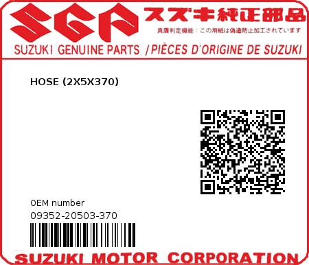 Product image: Suzuki - 09352-20503-370 - HOSE (2X5X370)  0