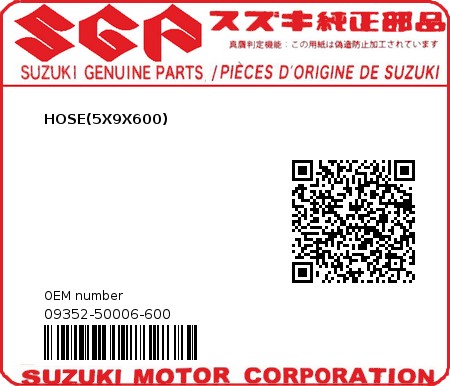 Product image: Suzuki - 09352-50006-600 - HOSE(5X9X600)  0