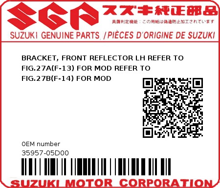 Product image: Suzuki - 35957-05D00 - BRACKET, FRONT REFLECTOR LH REFER TO FIG.27A(F-13) FOR MOD REFER TO FIG.27B(F-14) FOR MOD          0