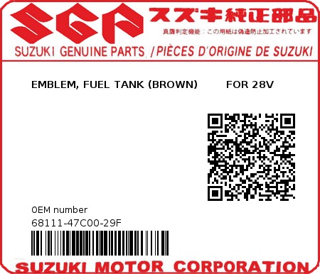 Product image: Suzuki - 68111-47C00-29F - EMBLEM, FUEL TANK (BROWN)        FOR 28V  0