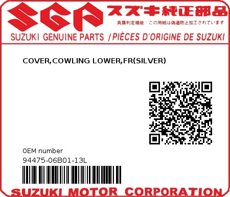 Product image: Suzuki - 94475-06B01-13L - COVER,COWLING LOWER,FR(SILVER)  0