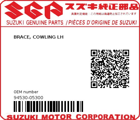 Product image: Suzuki - 94530-05300 - BRACE, COWLING LH          0