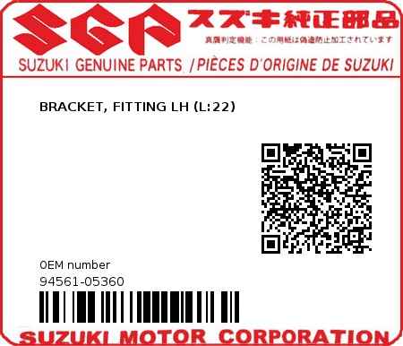 Product image: Suzuki - 94561-05360 - BRACKET, FITTING LH (L:22)  0