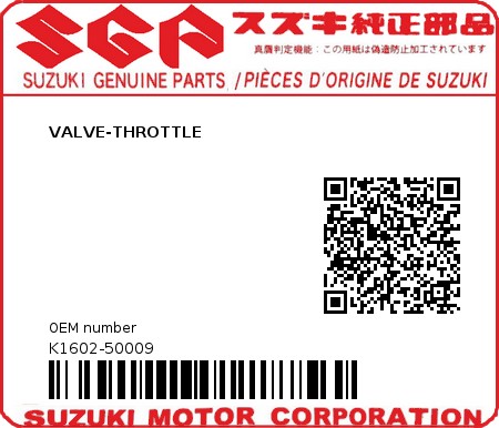 Product image: Suzuki - K1602-50009 - VALVE-THROTTLE          0