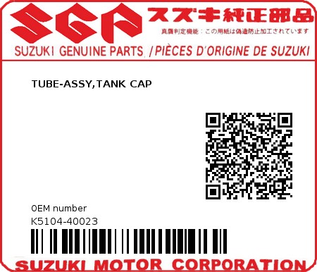Product image: Suzuki - K5104-40023 - TUBE-ASSY,TANK CAP          0