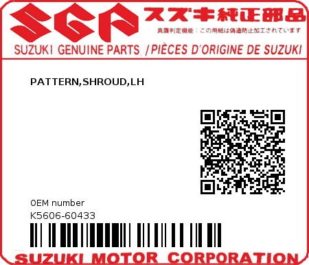 Product image: Suzuki - K5606-60433 - PATTERN,SHROUD,LH          0