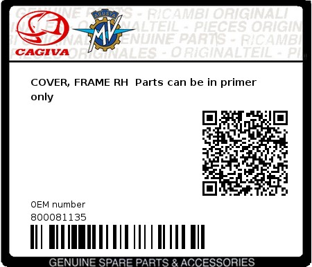 Product image: Cagiva - 800081135 - COVER, FRAME RH  Parts can be in primer only  0