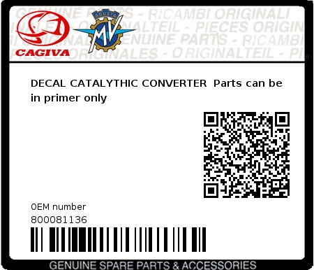 Product image: Cagiva - 800081136 - DECAL CATALYTHIC CONVERTER  Parts can be in primer only  0
