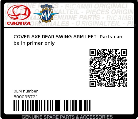 Product image: Cagiva - 800095721 - COVER AXE REAR SWING ARM LEFT  Parts can be in primer only  0