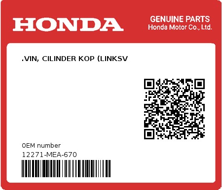Product image: Honda - 12271-MEA-670 - .VIN, CILINDER KOP (LINKSV  0