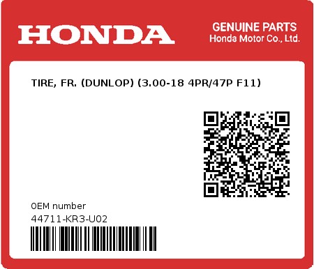 Product image: Honda - 44711-KR3-U02 - TIRE, FR. (DUNLOP) (3.00-18 4PR/47P F11)  0